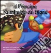 Il principe Rambaldo da Bignè. Ediz. illustrata libro