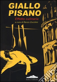 Giallo pisano. Effetto culinaria libro