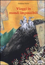 Viaggi in mondi impossibili