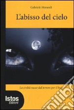 L'abisso del cielo. La civiltà nasce dal terrore per il buio