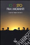 Io ci sto fra i migranti libro