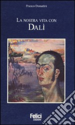 La nostra vita con Dalì libro