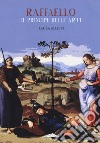 Raffaello il principe delle arti. Ediz. a colori libro