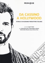 Da Cassino a Hollywood. Storia di un giovane produttore