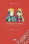 La regina lunatica. Testo francese a fronte libro