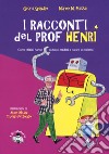 I racconti del prof. Henri. Ediz. a colori libro