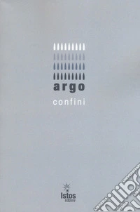 Confini. Argo. Poesia del nostro tempo libro