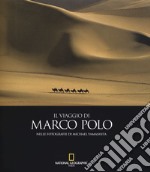 Il viaggio di Marco Polo nelle fotografie di Michael Yamashita. Ediz. illustrata