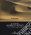 Il viaggio di Marco Polo nelle fotografie di Michael Yamashita. Ediz. illustrata libro di Cattaneo M. (cur.)