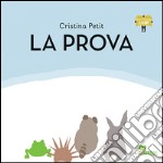 La prova. Ediz. illustrata libro