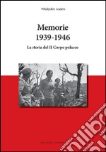 Memorie. 1936-1946. La storia del «Il corpo polacco»