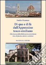 Di qua e di là dall'Appennino tosco-emiliano. Alla ricerca della belleza in un territorio ricco di fascino sportivo e artistico libro