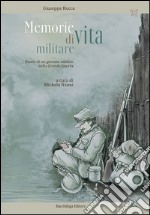 Memorie di vita militare. Diario di un giovane soldato nella grande guerra libro