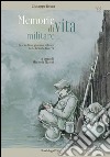 Memorie di vita militare. Diario di un giovane soldato nella grande guerra libro