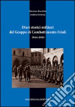 Diari storici militari del gruppo di combattimento Friuli. 1944-1945