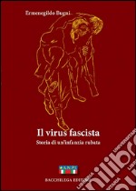 Il virus fascista. Storia di un'infanzia rubata