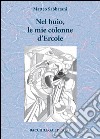 Nel buio, le mie colonne d'Ercole libro di Sabbatani Matteo