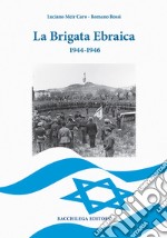 La Brigata Ebraica. 1944-1946 libro