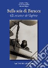 Sulla scia di Baracca. Gli aviatori del lughese libro