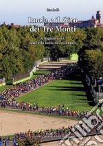 Imola e il Giro dei Tre Monti. Cinquant'anni, una bella storia da raccontare libro