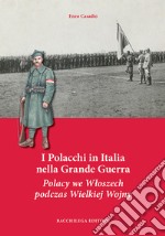 I Polacchi in Italia nella grande guerra. Ediz. italiana e polacca libro