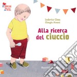 Alla ricerca del ciuccio. Le storie del nido libro