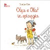 Olga e Olaf in spiaggia. Ediz. illustrata libro