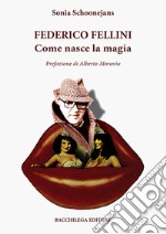 Federico Fellini. Come nasce la magia