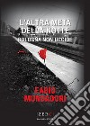 L'altra metà della notte. Bologna non uccide libro di Mundadori Fabio