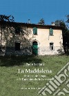 La Maddalena. Storie di un luogo e dell'umanità che lo ha vissuto libro di Sartiani Paolo