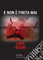 E non è finita mai libro