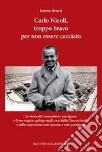 Carlo Nicoli, troppo bravo per non essere cacciato