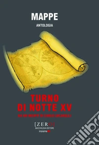 Mappe. Antologia. Turno di Notte XV