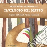 Il viaggio del Matto. Sentieri differenti. Parole resistenti libro