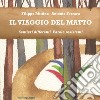 Il viaggio del Matto. Sentieri differenti. Parole resistenti libro di Mittino Filippo