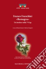 Franco Franchini «Romagna». Un imolese nella 7ª Gap