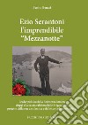 Ezio Serantoni l'imprendibile «Mezzanotte» libro