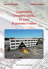 Cooperativa Trasporti Imola, 95 anni di persone e valori libro