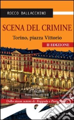 Scena del crimine. Torino, Piazza Vittorio