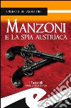 Manzoni e la spia austriaca libro di De Agostino Umberto