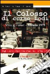 Il colosso di Corso Lodi. Mala & Fernet, Milano 1975 libro di Besola Riccardo Ferrari Andrea Gallone Francesco