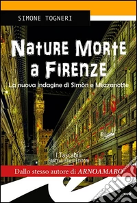 Nature morte. Delitti d'artista a Firenze libro