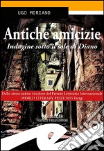 Antiche amicizie. Calde estati nel Ponente ligure libro