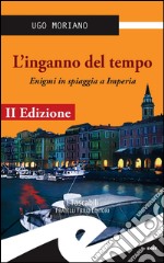 L'inganno del tempo. Enigmi in spiaggia a Imperia libro