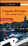 L'inganno del tempo. Enigmi in spiaggia a Imperia libro