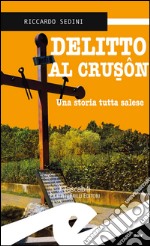 Delitto al Crusôn. Una storia tutta salese libro