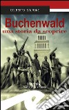 Buchenwald una storia da scoprire libro di Salmoni Gilberto