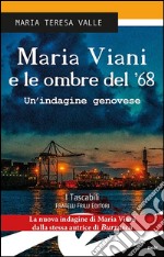 Maria Viani e le ombre del '68. Un'indagine genovese libro