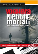 Voghera. Nebbie mortali. La seconda indagine di Dante Ferrero libro