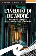 L'inedito di De André. Una nuova indagine per il commissario Marcenaro libro